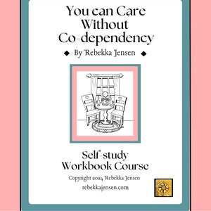 May include: A black and white illustration of two people sitting at a table with a window behind them. The text reads "You can Care Without Co-dependency" and "Self-study Workbook Course".