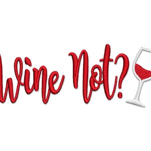 Puede incluir: Texto bordado en rojo que dice "Wine Not?" con un contorno blanco y una copa de vino tinto con un contorno blanco a la derecha.