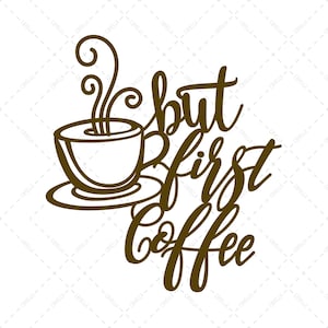May include: A brown outline illustration of a coffee cup with steam rising from it. The text "but first coffee" is written in a stylized font.