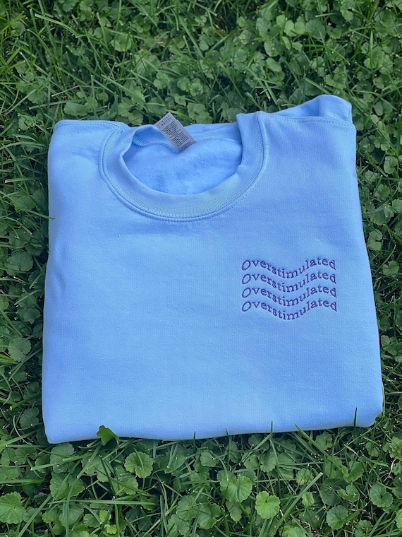 Overstimulated Embroidered Unisex Crewneck Sweatshirt, Sensory Overload, Wavy Font, Mental Health, Multicolored, Information Overload,