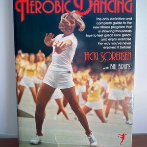 Aerobic Dancing by Jacki Sorensen with Bill Bruns 1979 Hardcover Book with Dust Jacket | Vintage Exercise Fitness Routine Book