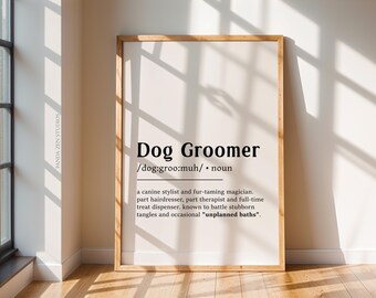 Dog Groomer Definition Print, Animal Lover Gift for Groomers, Funny Pet Groomer Art for Dog Grooming Salon, Pet Groomer Gift, Digital Prints