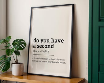 Do You Have a Second, Funny Definition Print, Coworker Gifts, Funny Office Wall Art, Home Office Decor, Printable Wall Art, Digital Download