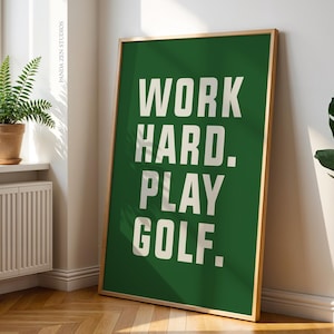 May include: A green poster with white text that reads "WORK HARD. PLAY GOLF."