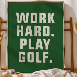 Golf Poster Art Print for Golfers, Work Hard Play Golf Art, Gift Art Poster, Gift for Father's Day Art Office Decor, Sport Printable Artwork