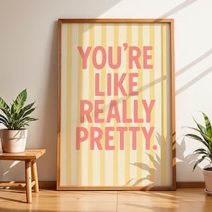 You&#39;re Like Really Pretty Bathroom Print, Pink Quote Wall Art, Trendy Dopamine Poster Decor, Funky College Bathroom Sign, Digital Download