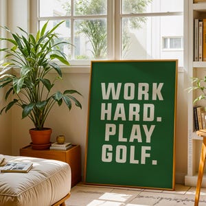 Golf Poster Art Print for Golfers, Work Hard Play Golf Art, Gift Art Poster, Gift for Father's Day Art Office Decor, Sport Printable Artwork