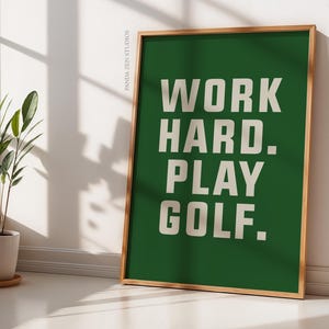 Golf Poster Art Print for Golfers, Work Hard Play Golf Art, Gift Art Poster, Gift for Father's Day Art Office Decor, Sport Printable Artwork