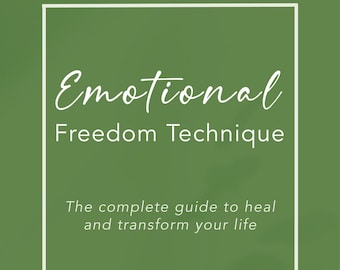 Complete Guide To Emotional Freedom Technique