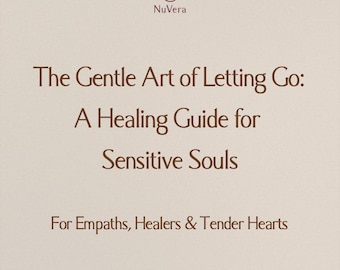 The Gentle Art of Letting Go – Emotional Healing eBook | Guide for Sensitive Souls