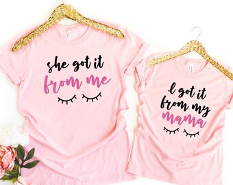 I Got It from My Mama She Got It from Me Shirt, Matching Mother Daughter Shirt, Mommy and Me Shirt, Mother Daughter Outfit, Girl Mama Shirt
