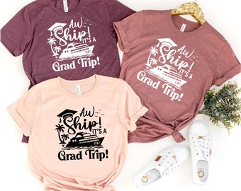 Graduation Cruise Trip Shirt, Aw Ship It's A Grad Trip Shirt, Cruise Ship T-Shirt, Class Of 2024 Tee, Graduation Travel Shirts, Grad Gifts