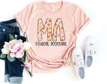 Floral Medical Assistant Shirt, Gift For MA Graduation, CMA Certified Medical Assistant, Office Group Coworker Gift,Medical Assistance Shirt