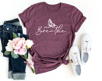 Just Breathe Butterfly Shirt, Butterfly Shirt,  Motivational Shirt, Breathe Shirt, Positive Tee, Meditation Gift, Yoga Shirt, Hope Shirt