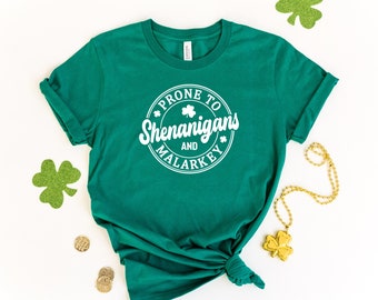 Prone To Shenanigans And Malarkey Shirt, St. Patrics Day Shirt,Lucky Shamrock Shirt- Irish Shirt, Lucky  Shirt, Patricks Day Tee Shirt