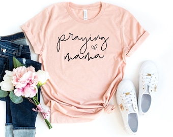 Praying Mama Shirt, Praying Mom Shirt, Religious Mama Shirt, Christian Mom Shirt, Catholic Shirt, Religious Shirt, Mom Gift Shirt,Mama Prays