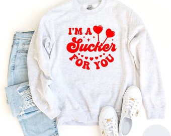 I'm A Sucker For You Sweatshirt, Retro Valentine Day Sweater, Gift For Valentines Day, Valentine Couples Gift , Trendy Valentine Sweatshirt