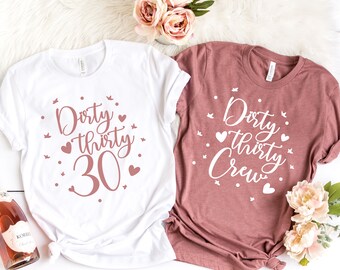 Dirty Thirty Shirt, 30th Birthday Shirt, Birthday Crew Shirt, Dirty Thirty Crew Shirt, 30th Birthday Gift, 30 Birthday Party, Funny Birthday