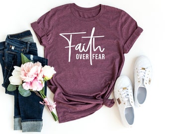 Faith Over Fear Shirt, Christian Shirt, Jesus Shirts, Trendy Shirt, Bible Verse Shirt, Aesthetic Shirt, Religious Shirt, Christian Gift Tee