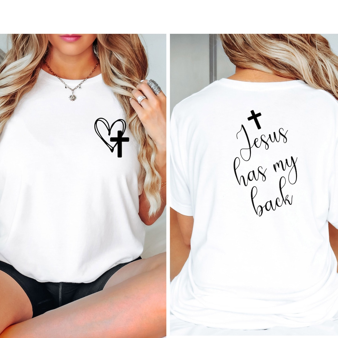 Jesus Has My Back Front and Back Printed Shirt, Faith Shirt, Love Like ...