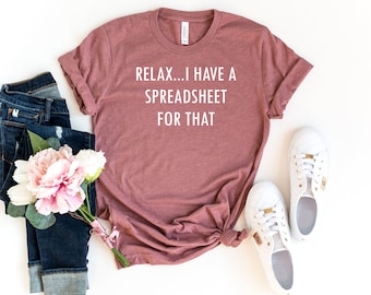 Office Worker Shirt, I Have A Spreadsheet For That Shirt, Accountant Shirt, Data Analyst Shirt, Funny Accountant Gifts, Data Analyst Gifts