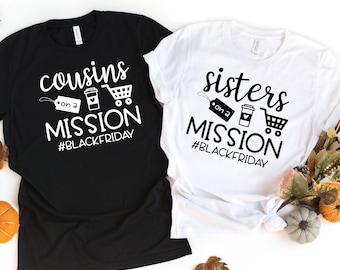Sisters On A Missions, Cousins On A Mission Shirt, Black Friday Shirt, Funny Black Friday Shirt, Funny Shopping T-shirt, #Blackfriday Shirt