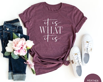 It is what it is shirt, It is what it is t-shirt, Inspirational shirt, Funny Quote Shirt, Funny Saying Shirt, Funny Shirts, Unisex T-Shirt