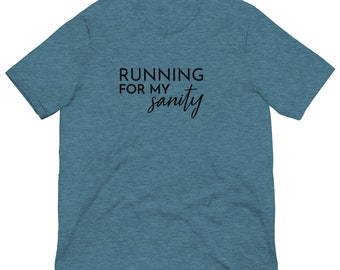 Running for my Sanity, Unisex Workout Shirt, Motivational Workout Shirt, Gym Shirt, Fitness Gift, Fitness Shirt