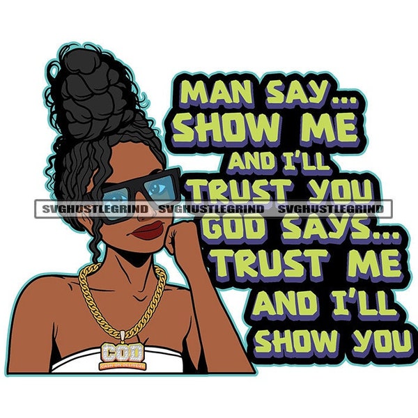 Man Say Show Me Trust You Black Woman Hair Bun Girl Friend Gold Necklace Logo Graphic SVG Vector Cutting Files PNG JPG Cricut Silhouette