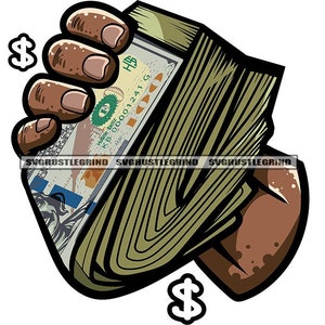 Black Man Hand Holding Wad Cash Money Dollar Bills Dollar Signs Hustling Graphic Image SVG Vector Cutting Files PNG JPG Cricut Silhouette