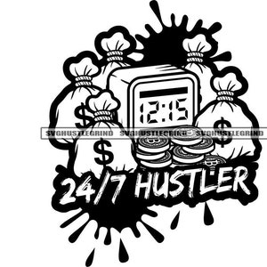 May include: Black and white illustration of a clock with the time 12:15, surrounded by money bags and coins. The text "24/7 Hustler" is below the clock.