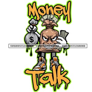 Money Talk Bank Bag Character Bags Cash Money Dollar Bill Sneakers Dripping Grind Graphic SVG Vector Cutting Files PNG JPG Cricut Silhouette