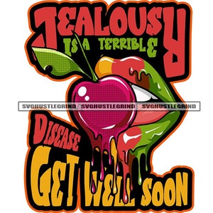 Eifersucht ist schrecklich Get Well Big Grüne Lippen Beißrot Apfel Kirsche Tropf Grafik Grind SVG Vektor Cutting Dateien PNG JPG Cricut Silhouette