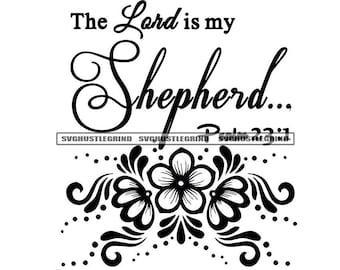 Lord Is My Shepherd Psalm 23 Bible Verse Phrase Faith Christian Scripture Words Holy B/W SVG Vector Cutting Files PNG JPG Cricut Silhouette