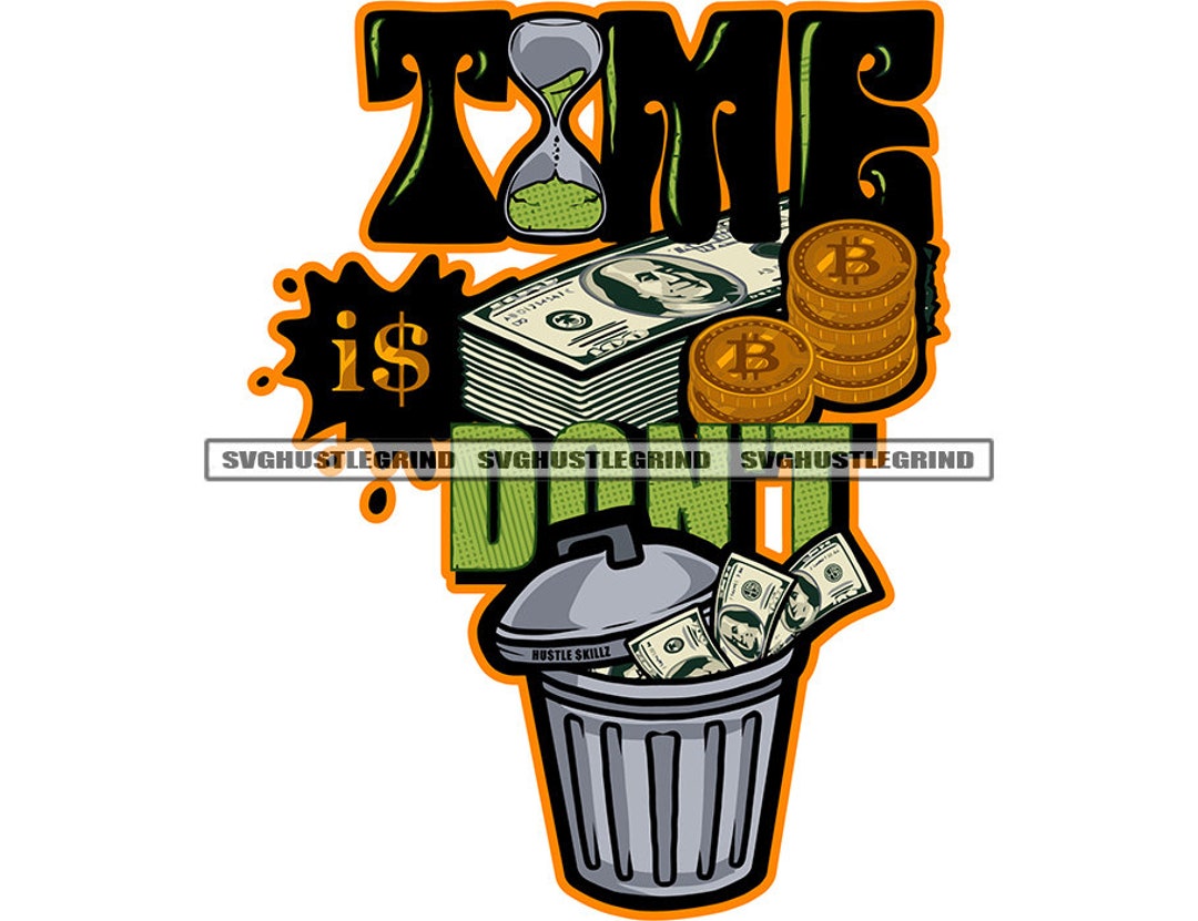 Time is Money Don't Waste It Quotes Money Stacks Logo Trash Can Sand ...