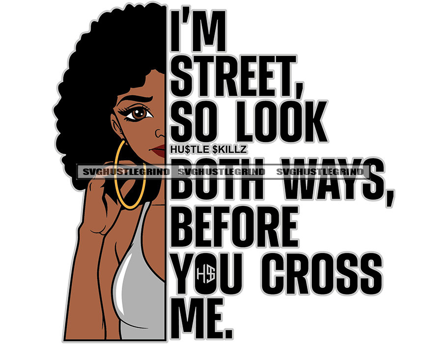 I'm Street So Look Both Ways Black Woman Half Afro Tank Top Graphic Quote Hoops Grind SVG Vector Cutting Files PNG JPG Cricut Silhouette