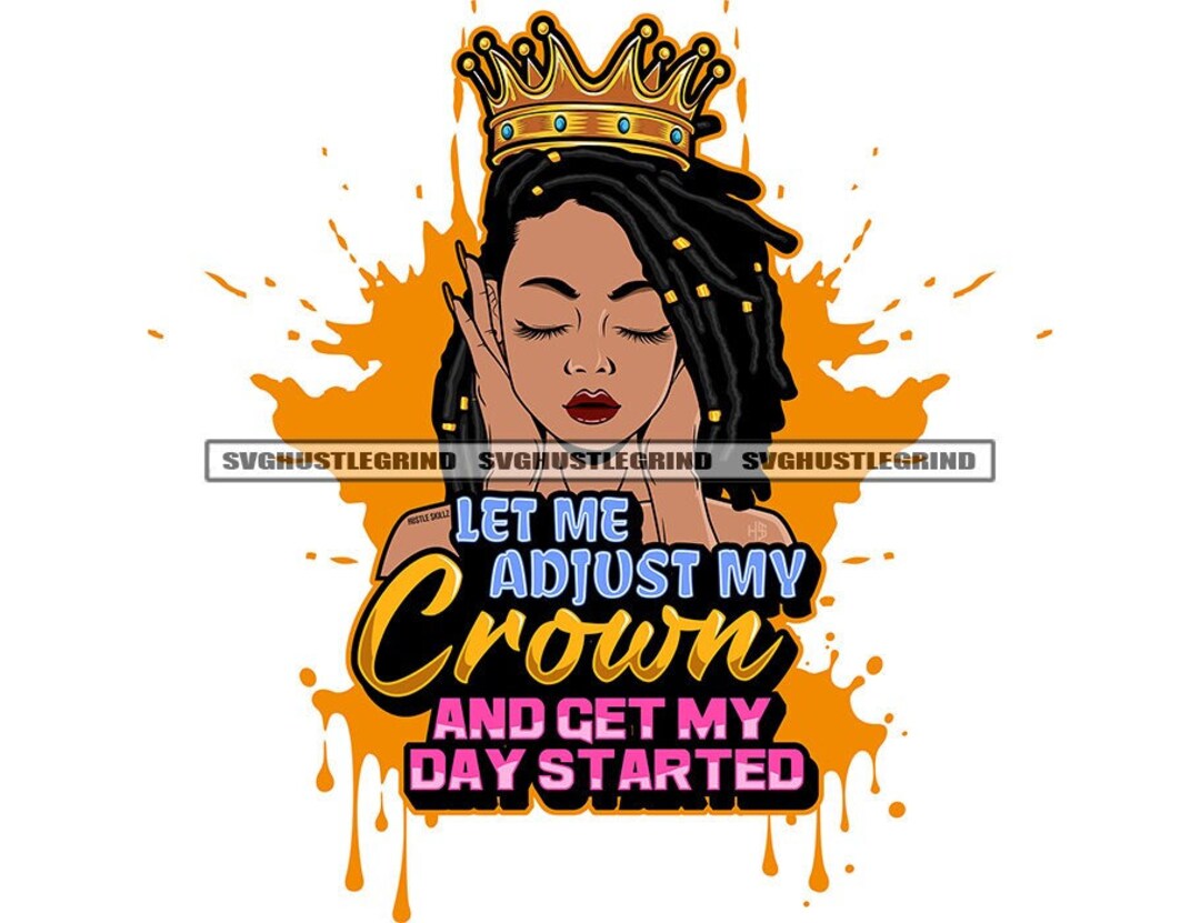 Let Me Adjust My Crown Black Woman Dreads Sister Locs Jewel Crown Hand