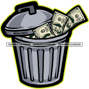 May include: A silver trash can with a black lid and a few dollar bills sticking out of the top. The text "Hustle Skillz" is printed on the side of the can.