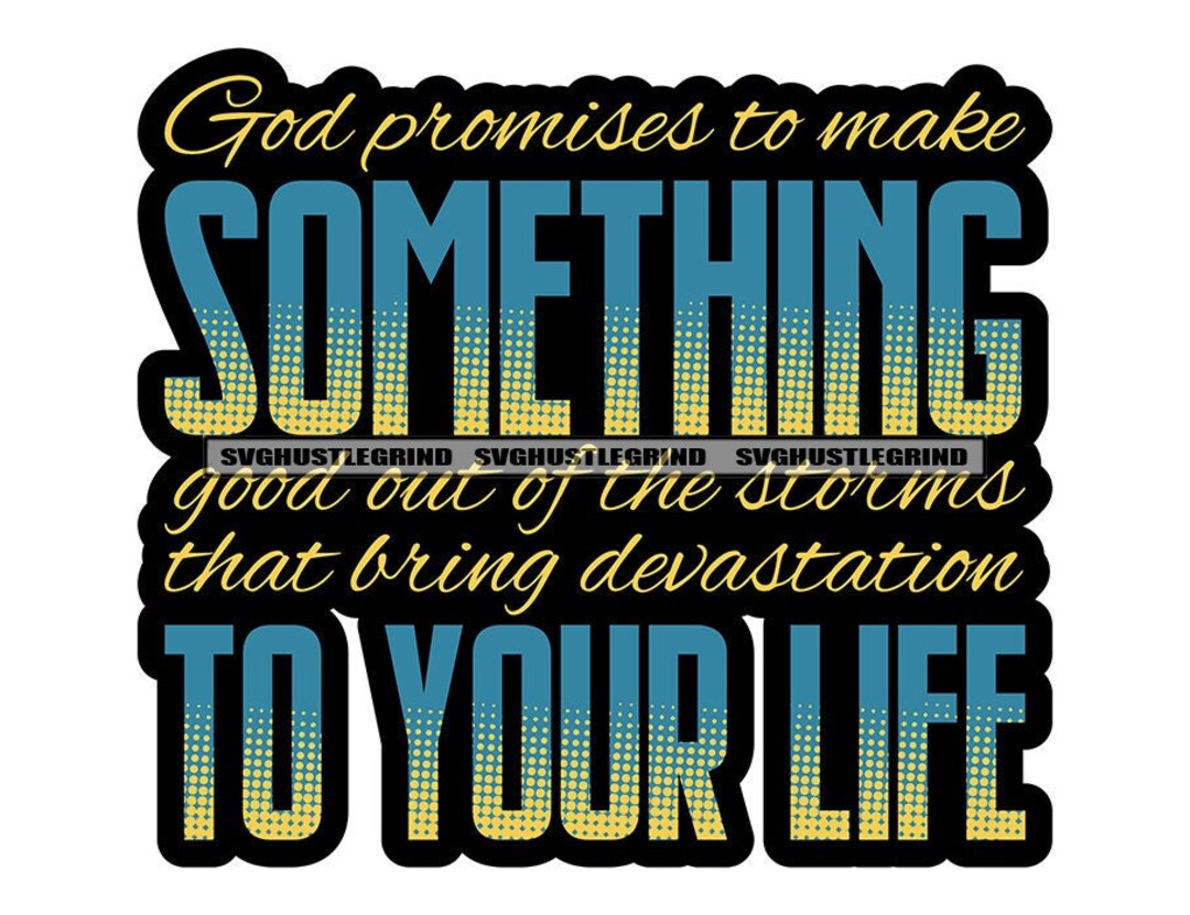 God Promises Make Something Good From Storms Devastation Your Etsy