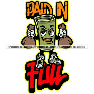 Paid In Full Money Bag Carrying Money Bags Gangster Hustler Hustling Grinding Cash SVG Vector Layered Cut Files PNG JPG Cricut Silhouette