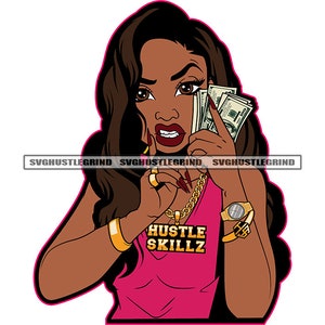 May include: A digital illustration of a woman with long black hair holding a stack of money. She is wearing a pink tank top with the text "Hustle Skillz" and gold jewelry.
