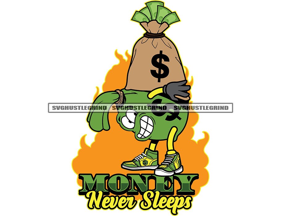 Money Never Sleeps Green Money Bag Carrying Bank Money Bag Back Cash Cartoon Character SVG Vector Cutting Files PNG JPG Cricut Silhouette