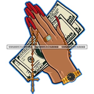 Melanin Praying Hands Holding Rosary Beads Gold Watch Holding Money Cash Dollar Bill Ring SVG Vector Cutting Files PNG JPG Cricut Silhouette