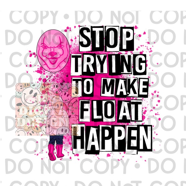 stop trying to make float happen, sublimation, png, digital download, movie, character, horror, mean girls, scary, halloween, pink