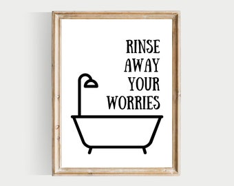 rinse away your worries print, bathroom print, PRINTABLES, printable bathroom art, bathroom wall art