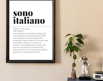 May include: Black and white printable wall art featuring the Italian phrase "sono italiano", which translates to "I am Italian". The text is in a bold, sans-serif font. The text also includes the phonetic pronunciation of the phrase and a short description of what it means to be Italian.