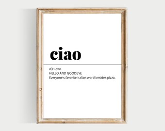 May include: Black and white printable wall art featuring the word "ciao" in bold font, defined as "hello and goodbye" in a simple, modern style.