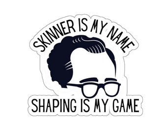 Skinner is my name, Shaping is my Game ; ABA Vinyl Sticker, Great as a gift for the behavior enthusiasts and therapists in your life!