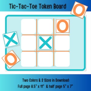 May include: A blue and white tic-tac-toe board with orange and turquoise tokens. The board is labeled "Tic-Tac-Toe Token Board". Two sizes are available: 8.5 inches by 11 inches and 5 inches by 7 inches.