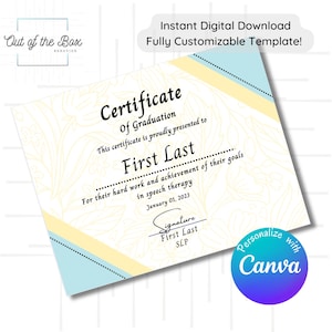 May include: A printable certificate of graduation template with a yellow and blue background. The text reads "Certificate of Graduation" and "This certificate is proudly presented to First Last for their hard work and achievement of their goals in speech therapy. January 01, 2023. Signature First Last SLP". The text "Personalize with Canva" is in a circle with a gradient of purple and blue.